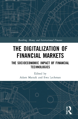 The Digitalization of Financial Markets: The Socioeconomic Impact of Financial Technologies book