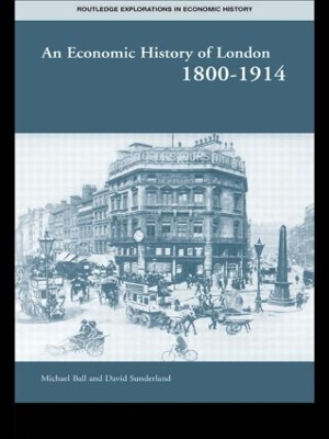 An Economic History of London 1800-1914 by Professor Michael Ball
