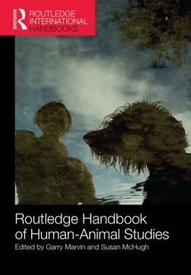 Routledge Handbook of Human-Animal Studies by Garry Marvin