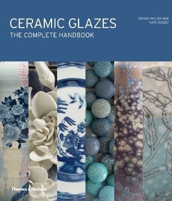 Ceramic Glazes: The Complete Handbook by Brian Taylor
