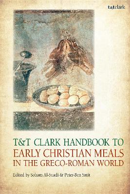 T&T Clark Handbook to Early Christian Meals in the Greco-Roman World book