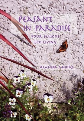 Peasant in Paradise: four seasons eco-living book