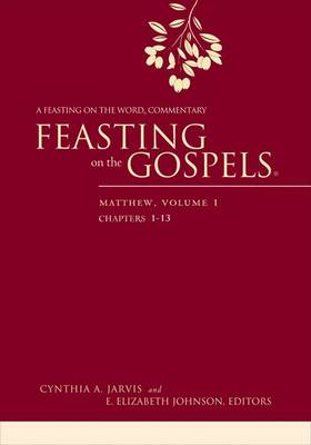 Feasting on the Gospels--Matthew, Volume 1 by Cynthia A. Jarvis