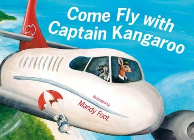 Come Fly With Captain Kangaroo by Mandy Foot