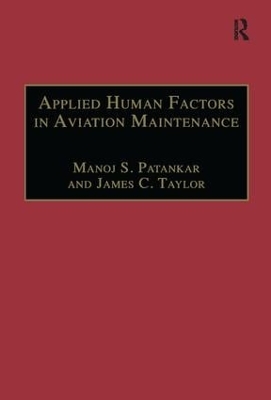 Applied Human Factors in Aviation Maintenance: A Practical Guide to Improving Safety by Manoj S. Patankar