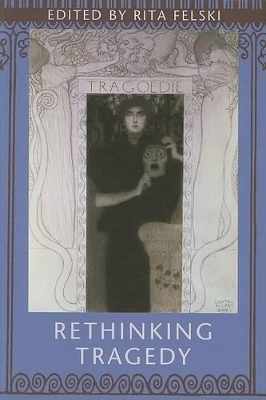 Rethinking Tragedy by Rita Felski