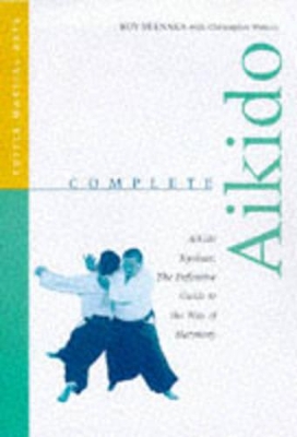 Complete Aikido: The Definitive Guide to the Way of Harmony book