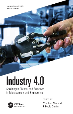 Industry 4.0: Challenges, Trends, and Solutions in Management and Engineering by Carolina Machado