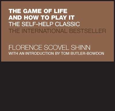 The Game of Life and How to Play It: The Self-help Classic by Florence Scovel Shinn