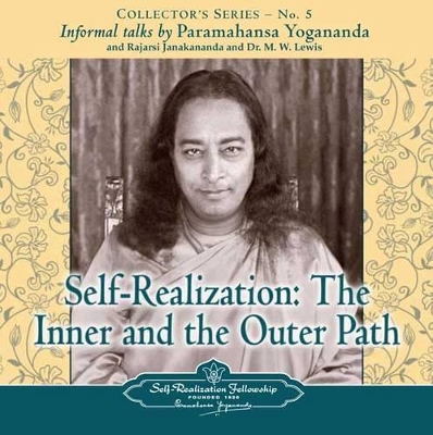 Self Realization: Informal Talks by Paramahansa Yogananda, Rajarsi Janakananda and Dr. M.W. Lewis Collector's Series No. 5 book