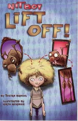 Nit Boy Lift Off! by Tristan Bancks