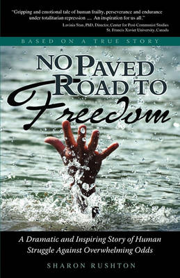 No Paved Road to Freedom - A Dramatic and Inspiring Story of Human Struggle Against Overwhelming Odds - Based on a True Story book