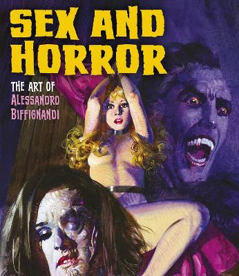 Sex And Horror: The Art Of Alessandro Biffignandi book