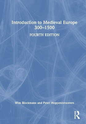 Introduction to Medieval Europe 300–1500 by Wim Blockmans