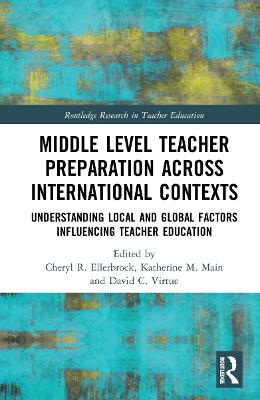 Middle Level Teacher Preparation across International Contexts: Understanding Local and Global Factors Influencing Teacher Education book