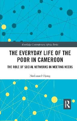 The Everyday Life of the Poor in Cameroon: The Role of Social Networks in Meeting Needs book