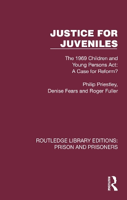 Justice for Juveniles: The 1969 Children and Young Persons Act: A Case for Reform? book