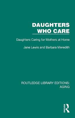 Daughters Who Care: Daughters Caring for Mothers at Home book