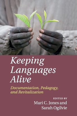 Keeping Languages Alive: Documentation, Pedagogy and Revitalization by Mari C. Jones