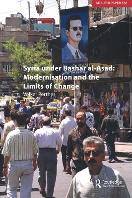 Syria under Bashar al-Asad: Modernisation and the Limits of Change by Volker Perthes