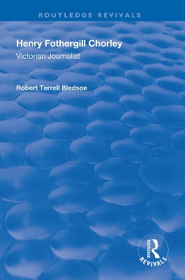Henry Fothergill Chorley: A Victorian Artist by Robert Terrell Bledsoe