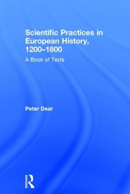 Scientific Practices in European History, 1200-1800 book