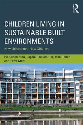 Children Living in Sustainable Built Environments by Pia Christensen