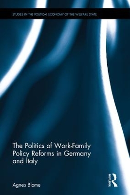 Politics of Work-Family Policy Reforms in Germany and Italy by Agnes Blome