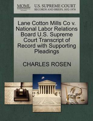 Lane Cotton Mills Co V. National Labor Relations Board U.S. Supreme Court Transcript of Record with Supporting Pleadings book