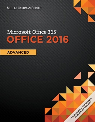 Shelly Cashman Series MicrosoftÂ®Office 365 & Office 2016: Advanced book