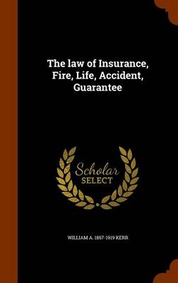 The law of Insurance, Fire, Life, Accident, Guarantee book