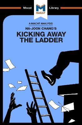 An Analysis of Ha-Joon Chang's Kicking Away the Ladder: Development Strategy in Historical Perspective by Sulaiman Hakemy
