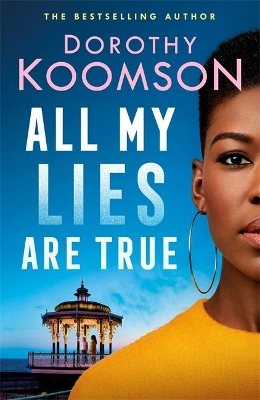 All My Lies Are True: Lies, obsession, murder. Will the truth set anyone free? by Dorothy Koomson