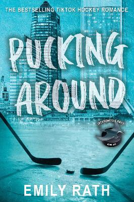 Pucking Around: A Why Choose Hockey Romance by Emily Rath