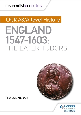 My Revision Notes: OCR AS/A-level History: England 1547-1603: the Later Tudors book