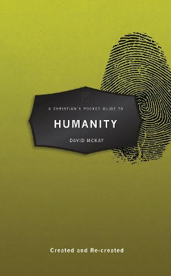 A Christian’s Pocket Guide to Humanity: Created and Re–created book
