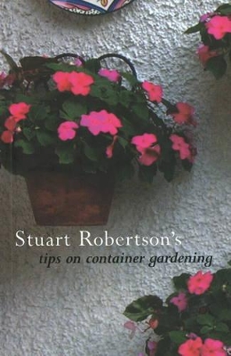 Stuart Robertson's Tips on Container Gardening book