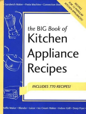 Big Book of Kitchen Appliance Recipes book