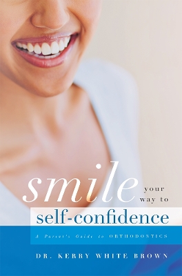 Smile Your Way to Confidence by Dr Kerry White Brown