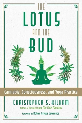 The Lotus and the Bud: Cannabis, Consciousness, and Yoga Practice book