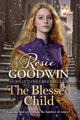 The Blessed Child: The perfect read from Britain's best-loved saga writer by Rosie Goodwin