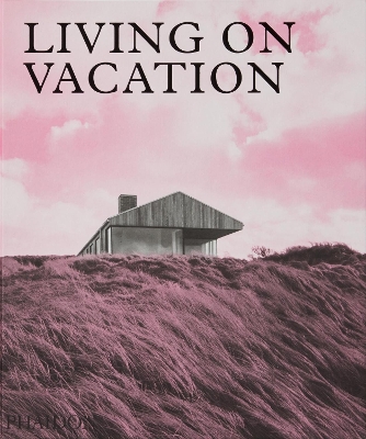 Living on Vacation: Contemporary Houses for Tranquil Living book