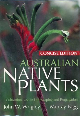 Australian Native Plants: Cultivation, Use in Landscaping and Propagation book