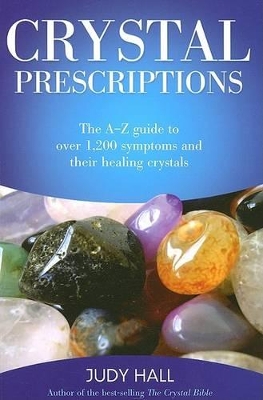 Crystal Prescriptions - The A-Z guide to over 1,200 symptoms and their healing crystals book