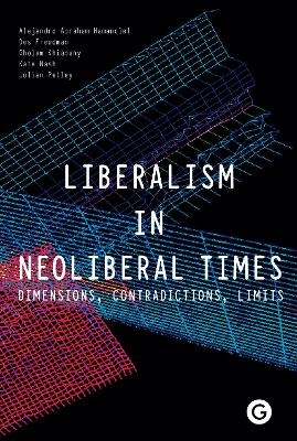 Liberalism in Neoliberal Times - Dimensions, Contradictions, Limits book