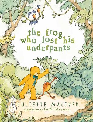 The Frog Who Lost His Underpants by Juliette MacIver