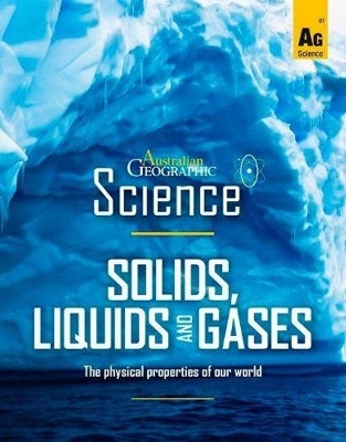 Australian Geographic Science: Solids, Liquids and Gases book