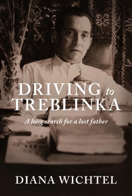 Driving To Treblinka: A Long Search For A Lost Father book