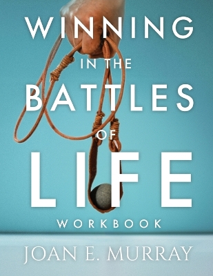 Winning In The Battles Of Life Workbook: Discover Keys To Victory book