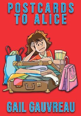 Postcards to Alice by Gail Gauvreau